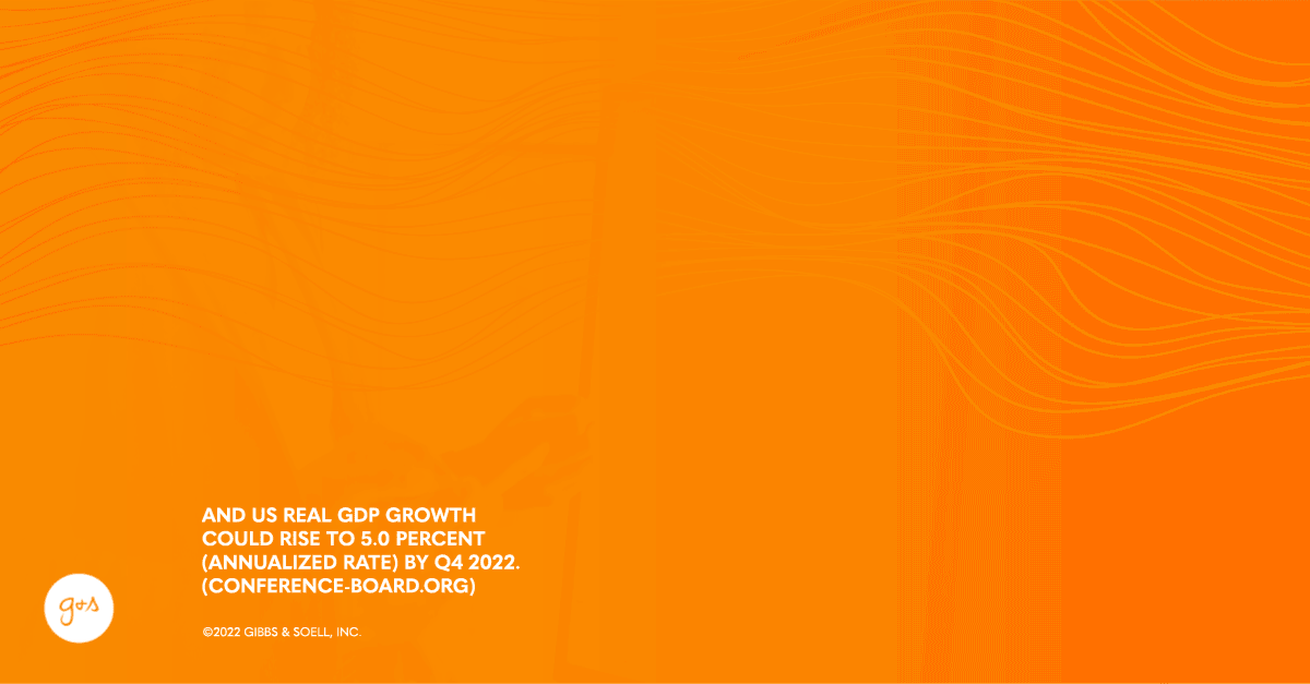 AND US Real GDP growth could rise to 5.0 percent (annualized rate) by Q4 2022. (conference-board.org)